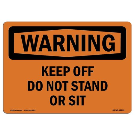 SIGNMISSION OSHA WARNING Sign, Keep Off Do Not Stand Or Sit, 24in X 18in Rigid Plastic, 18" W, 24" L, Landscape OS-WS-P-1824-L-12212